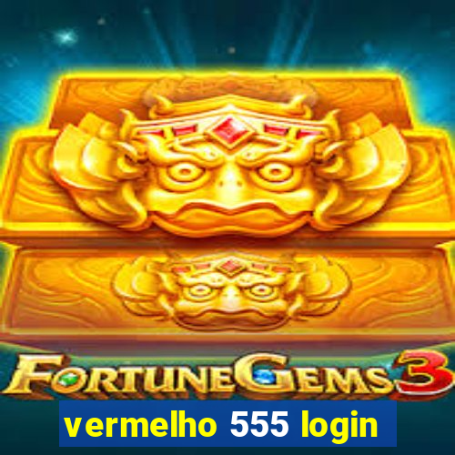 vermelho 555 login